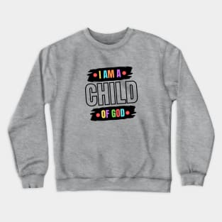 I Am A Child OF God | Christian Saying Crewneck Sweatshirt